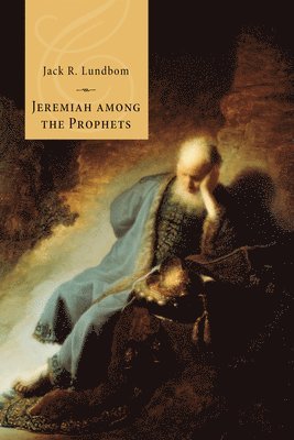 Jack R Lundbom - Jeremiah among the Prophets, Inbunden