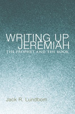 Jack R Lundbom - Writing Up Jeremiah, Inbunden