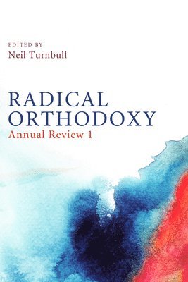 bokomslag Radical Orthodoxy: Annual Review I