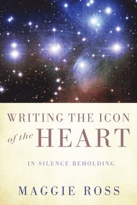 bokomslag Writing the Icon of the Heart: In Silence Beholding