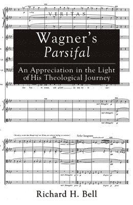 Richard H Bell - Wagner's Parsifal, Inbunden