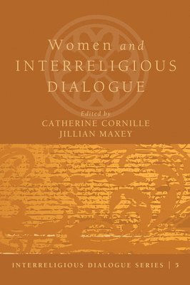 Catherine Cornille, Jillian Maxey - Women and Interreligious Dialogue, Inbunden