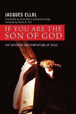Jacques Ellul - If You Are the Son of God, Inbunden