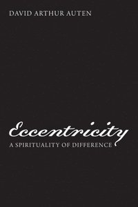 bokomslag Eccentricity: A Spirituality of Difference