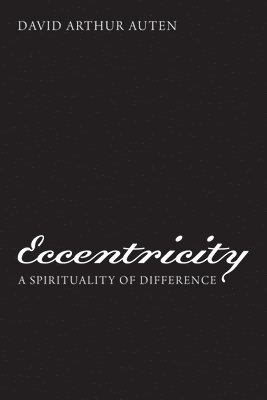 bokomslag Eccentricity: A Spirituality of Difference