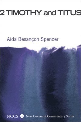Aída Besançon Spencer, Michael F Bird, Craig S Keener - 2 Timothy and Titus, Inbunden