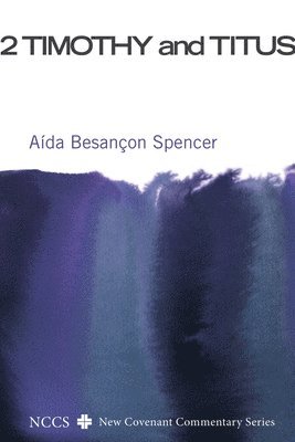 Aída Besançon Spencer, Michael F Bird, Craig S Keener, Michael F. Bird - 2 Timothy and Titus, Inbunden