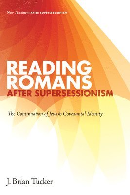 J Brian Tucker - Reading Romans After Supersessionism, Inbunden