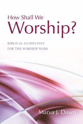 Marva J Dawn - How Shall We Worship?, Häftad