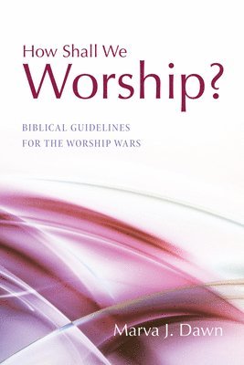 bokomslag How Shall We Worship?