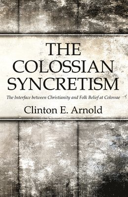 bokomslag The Colossian Syncretism