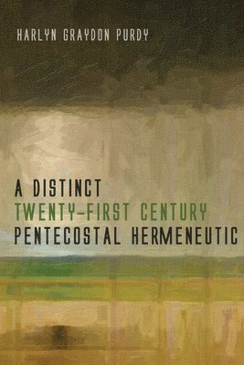 bokomslag Distinct Twenty-First Century Pentecostal Hermeneutic