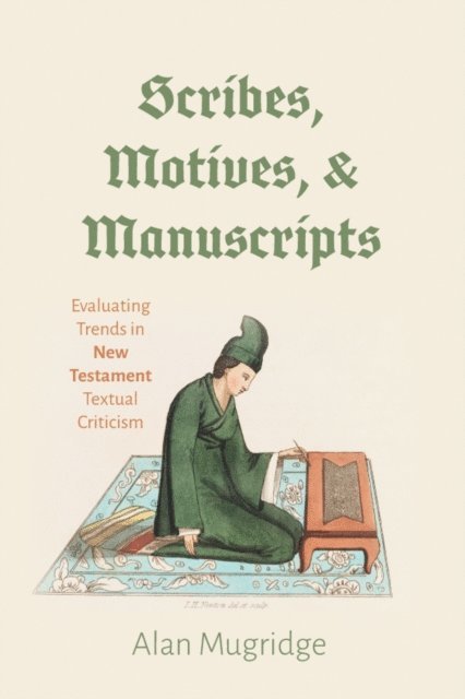 Alan Mugridge - Scribes, Motives, and Manuscripts, Häftad