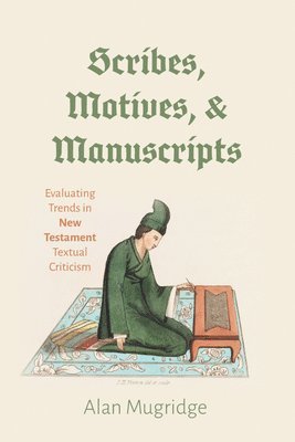Alan Mugridge - Scribes, Motives, and Manuscripts, Inbunden