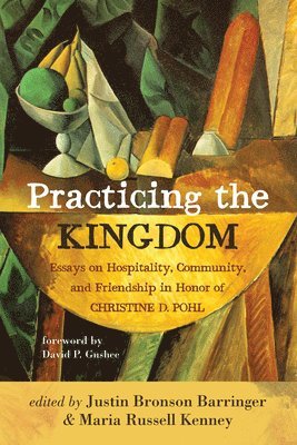 Justin Bronson Barringer, Maria Russell Kenney - Practicing the Kingdom, Inbunden