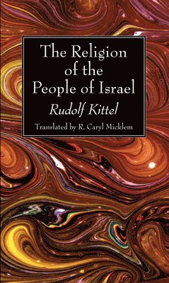 R Kittel, R. Kittel - Religion of the People of Israel, Häftad