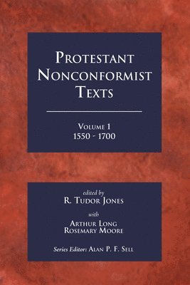 R Tudur Jones, Arthur Long, Rosemary Moore, R. Tudur Jones, R.  Tudur Jones - Protestant Nonconformist Texts Volume 1, Häftad