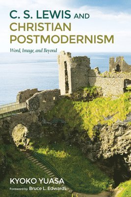 C.S. Lewis and Christian Postmodernism 1