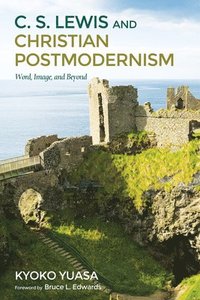 bokomslag C.S. Lewis and Christian Postmodernism