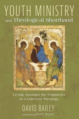 David Bailey - Youth Ministry and Theological Shorthand, Häftad