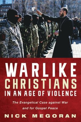 Warlike Christians in an Age of Violence 1