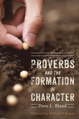 Proverbs and the Formation of Character 1