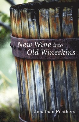 bokomslag New Wine into Old Wineskins