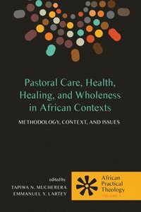 bokomslag Pastoral Care, Health, Healing, and Wholeness in African Contexts