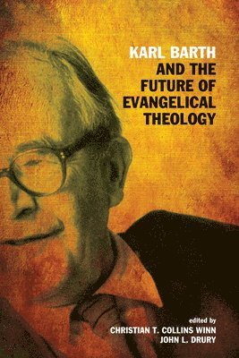Karl Barth and the Future of Evangelical Theology 1