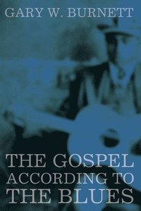 bokomslag The Gospel According to the Blues