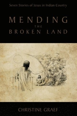 Christine Graef - Mending the Broken Land, Inbunden