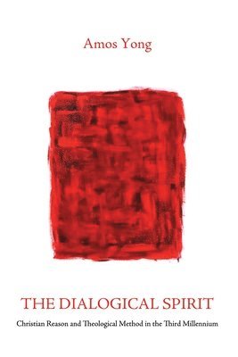 Amos Yong - Dialogical Spirit, Inbunden