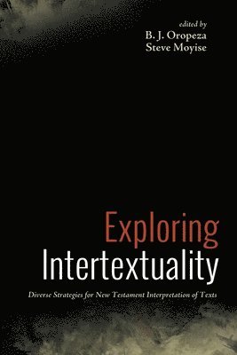 B J Oropeza, Steve Moyise, B. J. Oropeza - Exploring Intertextuality, Häftad