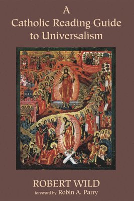 A Catholic Reading Guide to Universalism 1