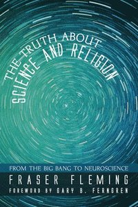 bokomslag Truth about Science and Religion