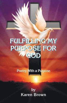 Karen Brown - Fulfilling My Purpose for God, Häftad