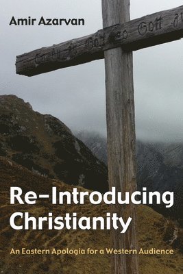 Amir Azarvan - Re-Introducing Christianity, Inbunden