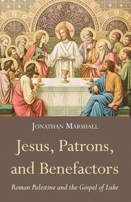 Jonathan Marshall - Jesus, Patrons, and Benefactors, Häftad
