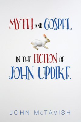 Myth and Gospel in the Fiction of John Updike 1
