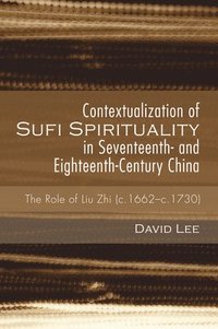 bokomslag Contextualization of Sufi Spirituality in Seventeenth- and Eighteenth-Century China