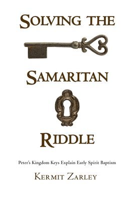 Kermit Zarley - Solving the Samaritan Riddle, Inbunden