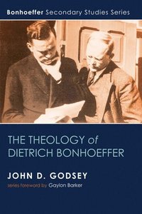 bokomslag The Theology of Dietrich Bonhoeffer