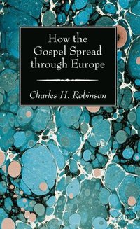 bokomslag How the Gospel Spread through Europe