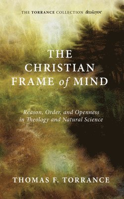 Thomas F Torrance, W Jim Neidhardt, Thomas F. Torrance, W. Jim Neidhardt - Christian Frame of Mind, Häftad
