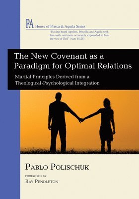 Pablo Polischuk - New Covenant as a Paradigm for Optimal Relations, Häftad