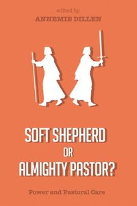 bokomslag Soft Shepherd or Almighty Pastor?