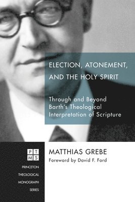 Matthias Grebe - Election, Atonement, and the Holy Spirit, Inbunden