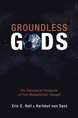 Eric Hall, Hartmut Von Sass - Groundless Gods, Inbunden