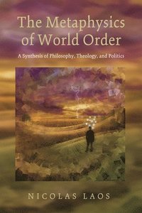 bokomslag The Metaphysics of World Order