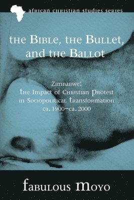 bokomslag The Bible, the Bullet, and the Ballot